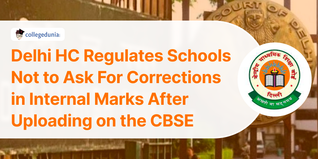 Delhi HC Regulates Schools Not to Ask For Corrections in Internal Marks After Uploading on the CBSE Website